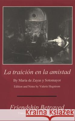 La Traicion En La Amistad Maria De Zayas Valerie Hegstom Catherine Larson 9780838753446 Bucknell University Press,U.S. - książka