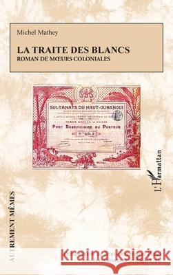 La traite des Blancs: Roman de moeurs coloniales Jean-Dominique P?nel Roger Little 9782336530260 Editions L'Harmattan - książka