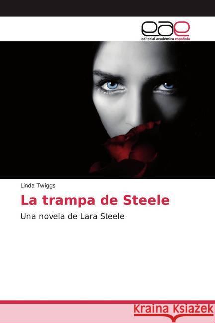 La trampa de Steele : Una novela de Lara Steele Twiggs, Linda 9786200369017 Editorial Académica Española - książka