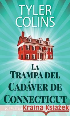 La Trampa del Cadáver de Connecticut Colins, Tyler 9784824156167 Next Chapter - książka