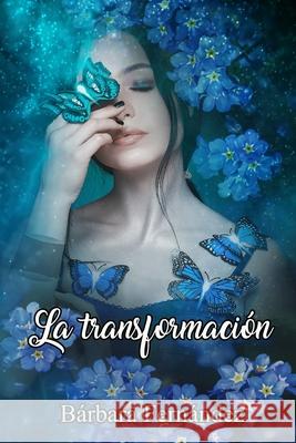 La transformación Bárbara Fernández Blanco 9798574574188 Independently Published - książka