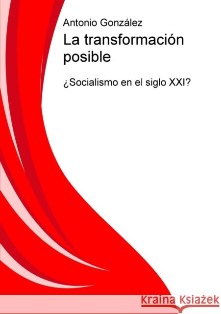 La transformación posible Antonio González 9788499168425 Bubok Publishing S.L. - książka