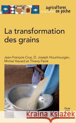 La transformation des grains Michel Havard Jean-Fran?ois Cruz Djidjodo Joseph Hounhouigan 9782759227839 Quae - książka