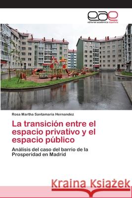 La transición entre el espacio privativo y el espacio público Santamaria Hernandez, Rosa Martha 9786202250283 Editorial Académica Española - książka