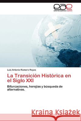 La Transición Histórica en el Siglo XXI Romero Reyes Luis Antonio 9783845486314 Editorial Acad Mica Espa Ola - książka