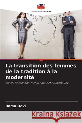 La transition des femmes de la tradition à la modernité Devi, Rama 9786206816522 Editions Notre Savoir - książka