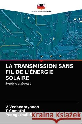 La Transmission Sans Fil de l'Énergie Solaire Vedanarayanan, V. 9786203301007 Editions Notre Savoir - książka