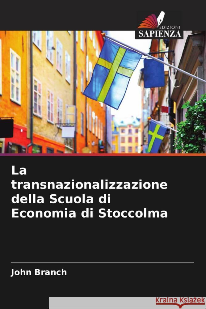 La transnazionalizzazione della Scuola di Economia di Stoccolma Branch, John 9786204710440 Edizioni Sapienza - książka