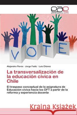 La transversalización de la educación cívica en Chile Flores Alejandra 9783659092725 Editorial Academica Espanola - książka