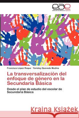 La transversalización del enfoque de género en la Secundaria Básica López Roque Francisco 9783846564097 Editorial Acad Mica Espa Ola - książka