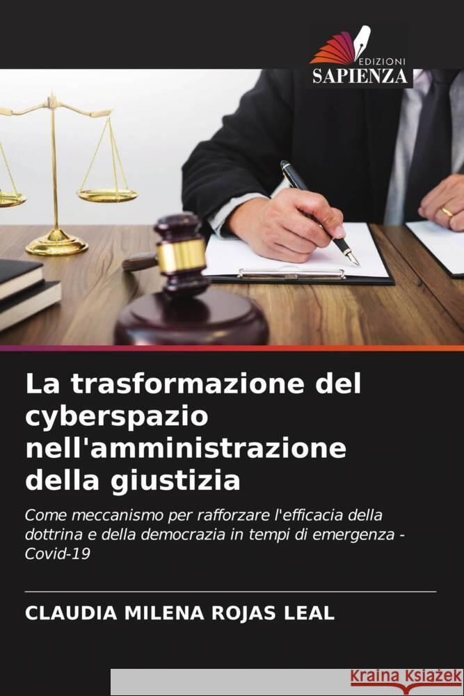 La trasformazione del cyberspazio nell'amministrazione della giustizia ROJAS LEAL, CLAUDIA MILENA 9786204815374 Edizioni Sapienza - książka