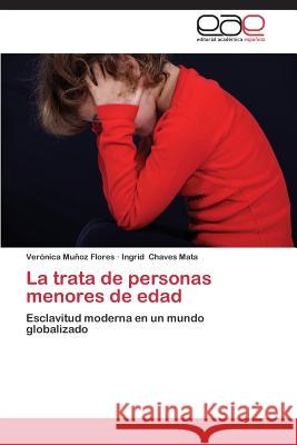 La Trata de Personas Menores de Edad Munoz Flores Veronica Chaves Mata Ingrid  9783844339000 Editorial Academica Espanola - książka