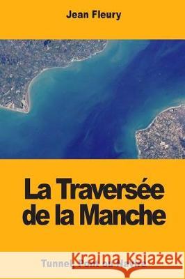 La Traversée de la Manche Fleury, Jean 9781721147274 Createspace Independent Publishing Platform - książka