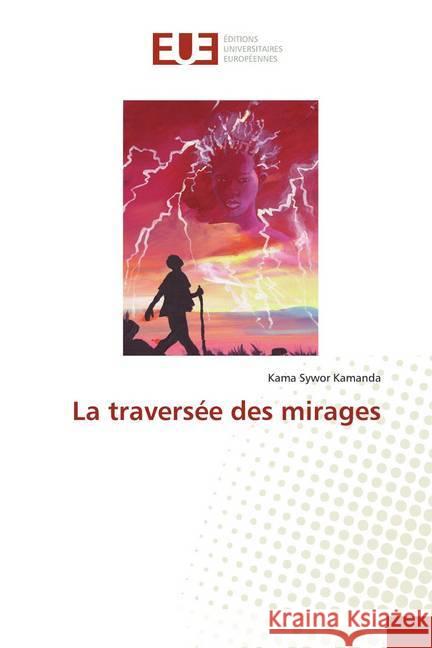 La traversée des mirages Kamanda, Kama Sywor 9786138459590 Éditions universitaires européennes - książka