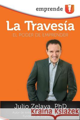 La Travesia: El Poder de Emprender Julio Zelaya 9781941142943 Jetlaunch - książka