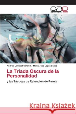 La Triada Oscura de la Personalidad Lambart Schmidt, Andrea 9786202120616 Editorial Académica Española - książka