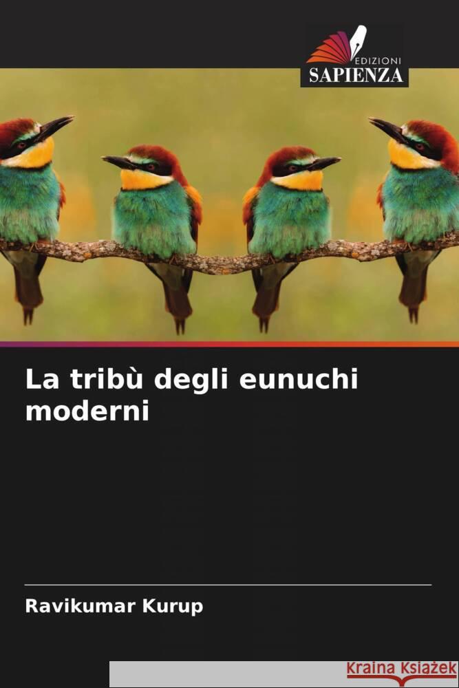 La tribù degli eunuchi moderni Kurup, Ravikumar 9786204709079 Edizioni Sapienza - książka