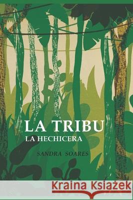 La Tribu: La Hechicera Sandra Soares D 9781717726513 Independently Published - książka