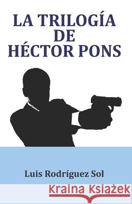 La trilogía de Héctor Pons Luis Rodríguez Sol 9798646841064 Independently Published - książka