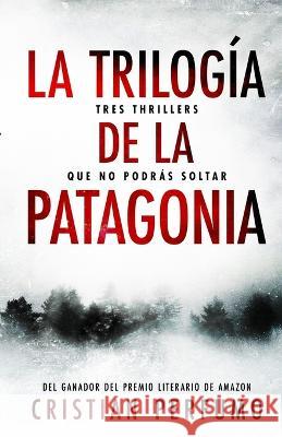 La trilogia de la Patagonia Cristian Perfumo   9789874879295 Gata Pelusa - książka