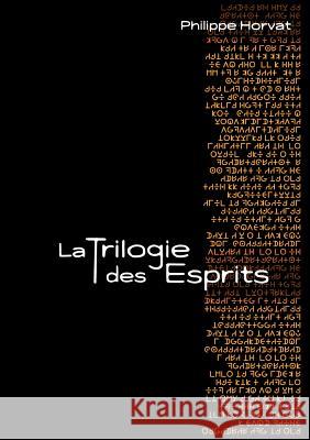 La Trilogie des Esprits Philippe Horvat 9782322137190 Books on Demand - książka