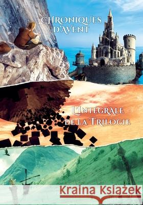 La Trilogie Intégrale: Chroniques d'Avent Phil Cartier, Sibbrys 9798766054788 Independently Published - książka