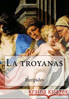 La troyanas Gouveia, Andrea 9781542880800 Createspace Independent Publishing Platform - książka