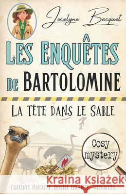 La t?te dans le sable: Les enqu?tes de Bartolomine Jocelyne Bacquet 9782494286382 Afnil - książka
