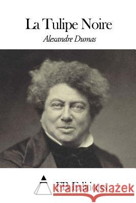 La Tulipe Noire Alexandre Dumas Fb Editions 9781507651803 Createspace - książka