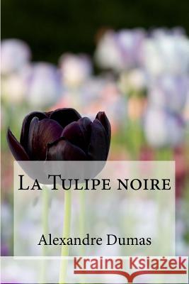 La Tulipe noire Edibooks 9781533182715 Createspace Independent Publishing Platform - książka