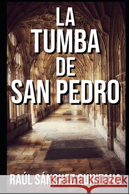 La Tumba de San Pedro Raúl Sánchez Quintana 9781522012795 Independently Published - książka