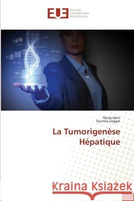 La Tumorigenèse Hépatique Harir Noria                              Zeggai Soumia 9783841673732 Editions Universitaires Europeennes - książka