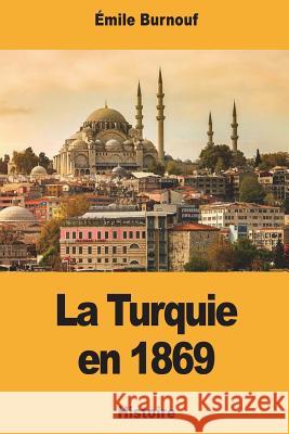 La Turquie en 1869 Burnouf, Emile 9781721717859 Createspace Independent Publishing Platform - książka