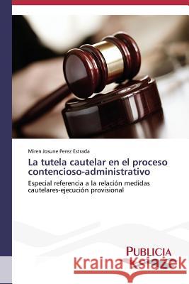 La tutela cautelar en el proceso contencioso-administrativo Perez Estrada Miren Josune 9783639551570 Publicia - książka
