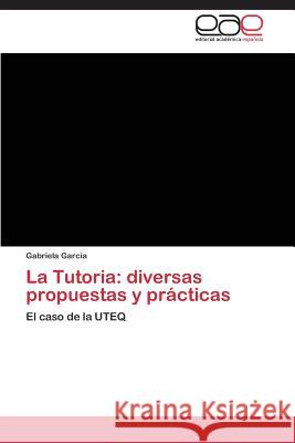 La Tutoria: diversas propuestas y prácticas Garcia Gabriela 9783845496016 Editorial Academica Espanola - książka