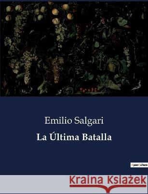 La Ultima Batalla Emilio Salgari   9791041810970 Culturea - książka