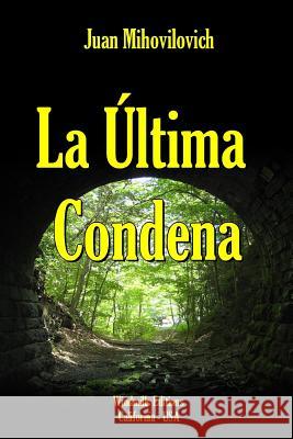 La Ultima Condena Juan Mihovilovich 9781329023840 Lulu.com - książka