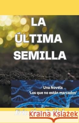 La Ultima Semilla Eric Alan Soldal   9798223268710 Dovestar Publishing Int. - książka