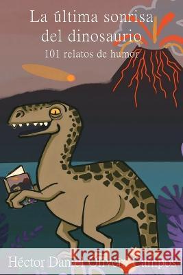 La ultima sonrisa del dinosaurio Hector Daniel Olivera Campos   9788409521111 Hdoc - książka