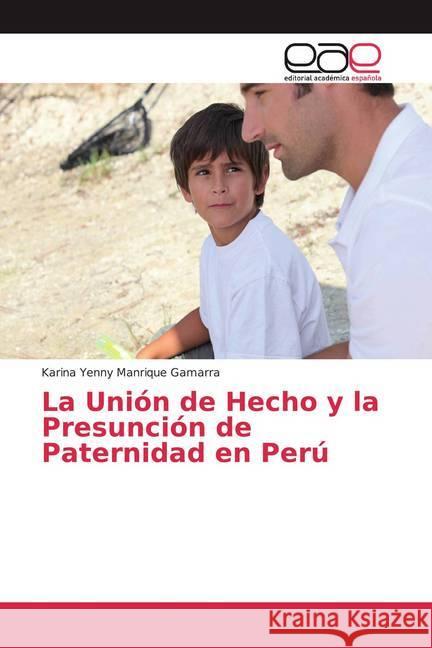 La Unión de Hecho y la Presunción de Paternidad en Perú Manrique Gamarra, Karina Yenny 9786139440887 Editorial Académica Española - książka