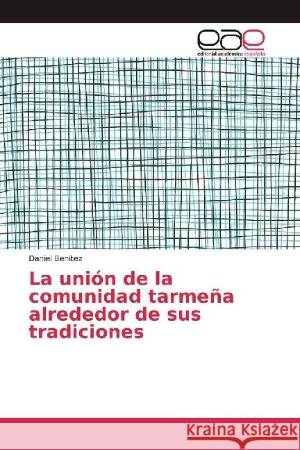 La unión de la comunidad tarmeña alrededor de sus tradiciones Benitez, Daniel 9783841759337 Editorial Académica Española - książka