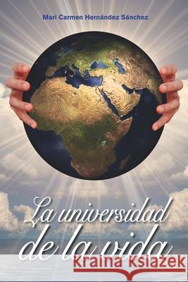 La Universidad de la Vida Hernandez Sanchez MÂªCarmen Hernandez Sanchez 9798714043017 Independently published - książka