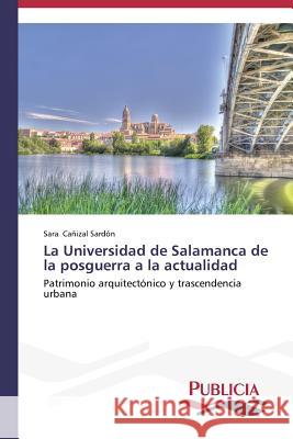 La Universidad de Salamanca de la posguerra a la actualidad Cañizal Sardón Sara 9783639550276 Publicia - książka