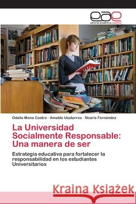 La Universidad Socialmente Responsable: Una manera de ser Mena Castro, Odalis 9783659056550 Editorial Académica Española - książka