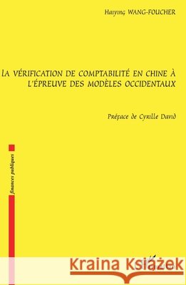La v?rification de comptabilit? en Chine ? l'?preuve des mod?les occidentaux Wang Foucher Haiying                     9782296062290 Editions L'Harmattan - książka