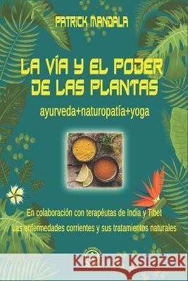 La Vía Y El Poder de Las Plantas Patrick Mandala, Javier Luna 9788412289343 Via Directa - książka