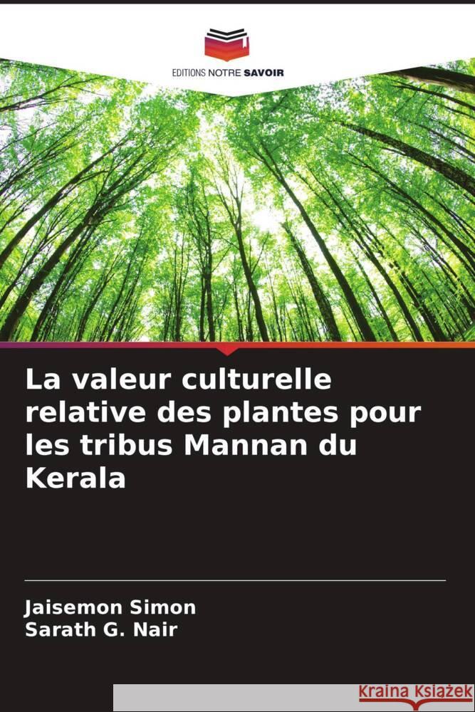 La valeur culturelle relative des plantes pour les tribus Mannan du Kerala Simon, Jaisemon, Nair, Sarath G. 9786205593479 Editions Notre Savoir - książka