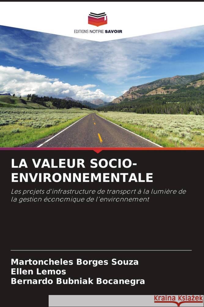 LA VALEUR SOCIO-ENVIRONNEMENTALE Borges Souza, Martoncheles, Lemos, Ellen, Bubniak Bocanegra, Bernardo 9786205534939 Editions Notre Savoir - książka
