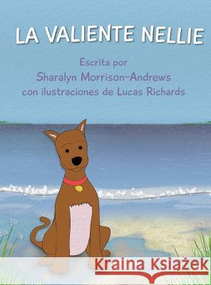 La Valiente Nellie Sharalyn Morrison-Andrews Lucas Richards 9780996288927 Sharalyn Morrison-Andrews - książka