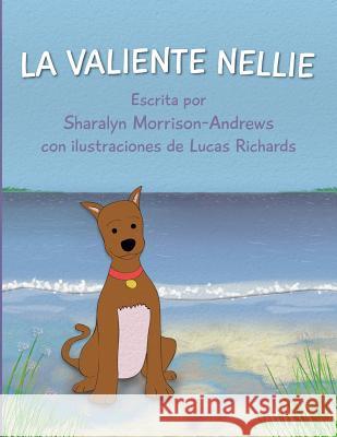 La Valiente Nellie Sharalyn Morrison-Andrews Lucas Richards 9780996288934 Sharalyn Morrison-Andrews - książka